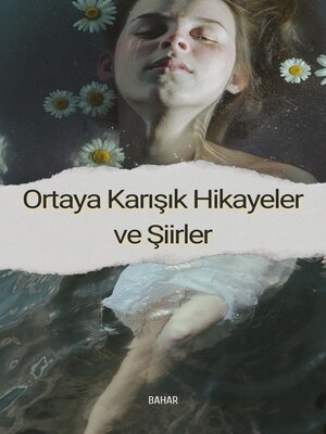 cover image of Ortaya Karışık Hikayeler ve Şiirler